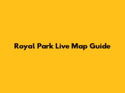 Royal Park Live Map Guide