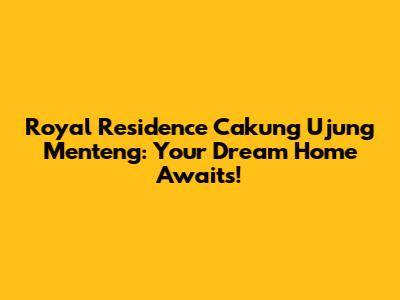 Royal Residence Cakung Ujung Menteng: Your Dream Home Awaits!