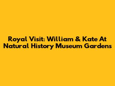 Royal Visit: William & Kate At Natural History Museum Gardens
