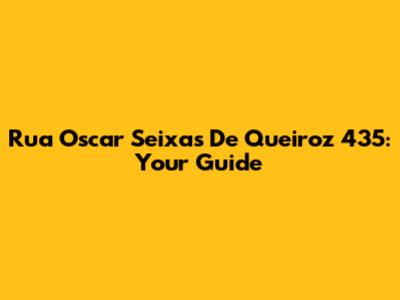 Rua Oscar Seixas De Queiroz 435: Your Guide