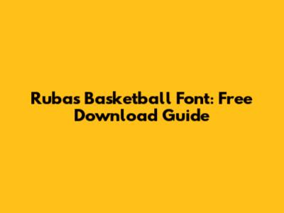 Rubas Basketball Font: Free Download Guide