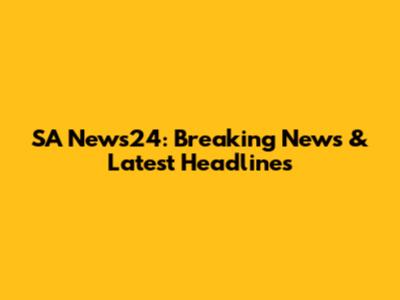SA News24: Breaking News & Latest Headlines