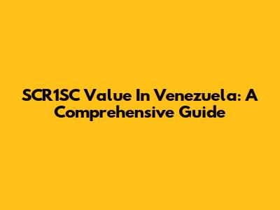 SCR1SC Value In Venezuela: A Comprehensive Guide