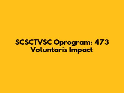 SCSCTVSC Oprogram: 473 Voluntari's Impact