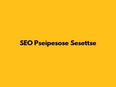 SEO Pseipesose Sesettse