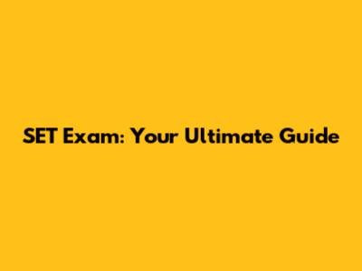 SET Exam: Your Ultimate Guide