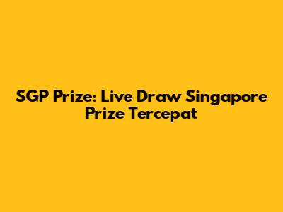 SGP Prize: Live Draw Singapore Prize Tercepat