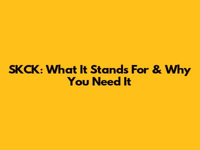 SKCK: What It Stands For & Why You Need It