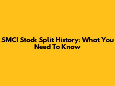 SMCI Stock Split History: What You Need To Know