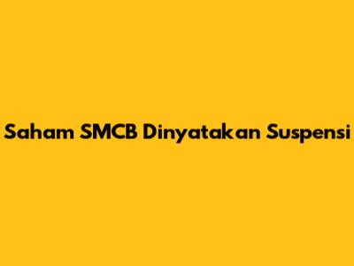 Saham SMCB Dinyatakan Suspensi