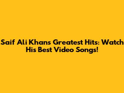 Saif Ali Khan's Greatest Hits: Watch His Best Video Songs!