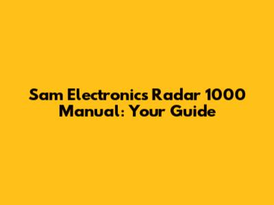 Sam Electronics Radar 1000 Manual: Your Guide