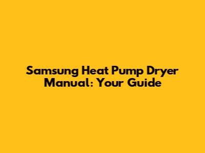 Samsung Heat Pump Dryer Manual: Your Guide