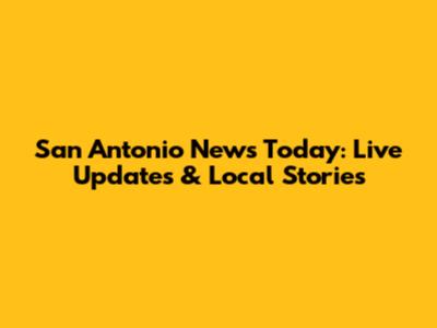 San Antonio News Today: Live Updates & Local Stories
