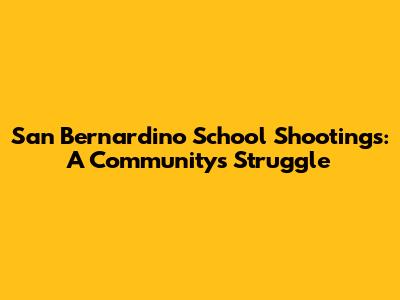 San Bernardino School Shootings: A Community's Struggle
