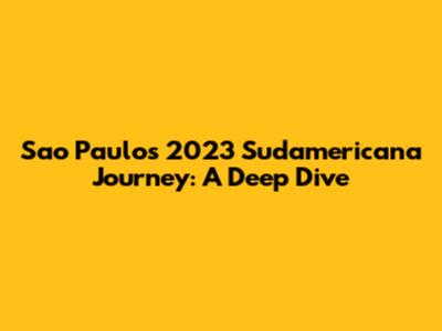 Sao Paulo's 2023 Sudamericana Journey: A Deep Dive