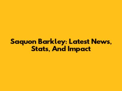 Saquon Barkley: Latest News, Stats, And Impact