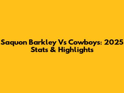 Saquon Barkley Vs Cowboys: 2025 Stats & Highlights