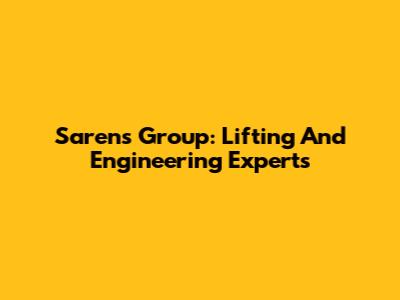 Sarens Group: Lifting And Engineering Experts