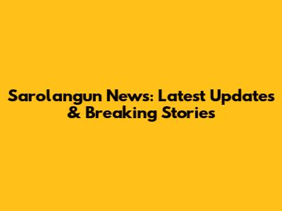 Sarolangun News: Latest Updates & Breaking Stories