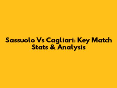 Sassuolo Vs Cagliari: Key Match Stats & Analysis