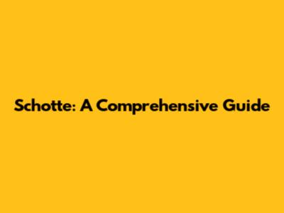 Schotte: A Comprehensive Guide