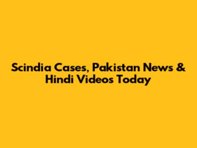 Scindia Cases, Pakistan News & Hindi Videos Today