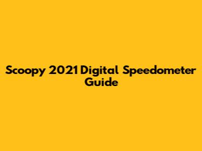 Scoopy 2021 Digital Speedometer Guide
