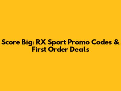 Score Big: RX Sport Promo Codes & First Order Deals