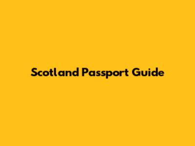 Scotland Passport Guide