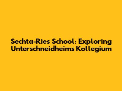 Sechta-Ries School: Exploring Unterschneidheim's Kollegium