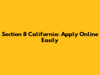 Section 8 California: Apply Online Easily