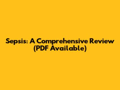 Sepsis: A Comprehensive Review (PDF Available)