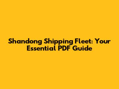 Shandong Shipping Fleet: Your Essential PDF Guide
