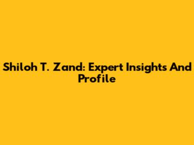 Shiloh T. Zand: Expert Insights And Profile