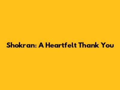 Shokran: A Heartfelt Thank You