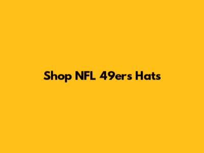 Shop NFL 49ers Hats