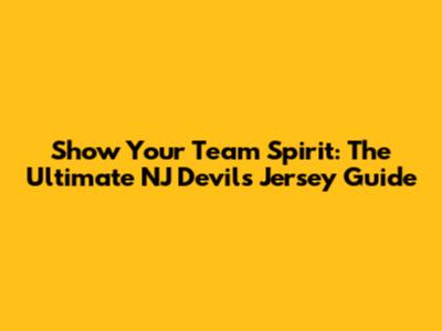 Show Your Team Spirit: The Ultimate NJ Devils Jersey Guide