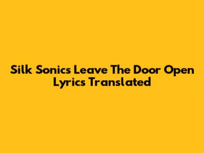 Silk Sonic's 'Leave The Door Open' Lyrics Translated