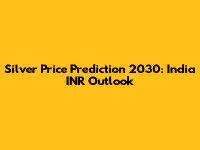 Silver Price Prediction 2030: India INR Outlook