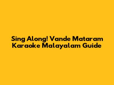 Sing Along! Vande Mataram Karaoke Malayalam Guide