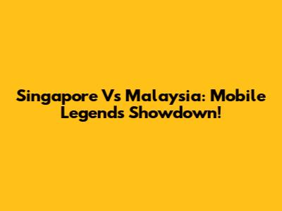Singapore Vs Malaysia: Mobile Legends Showdown!