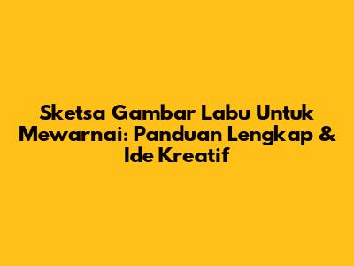 Sketsa Gambar Labu Untuk Mewarnai: Panduan Lengkap & Ide Kreatif
