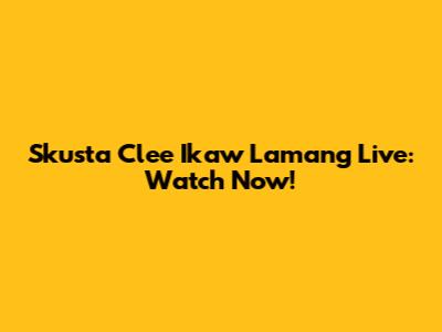 Skusta Clee Ikaw Lamang Live: Watch Now!