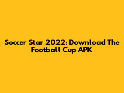Soccer Star 2022: Download The Football Cup APK