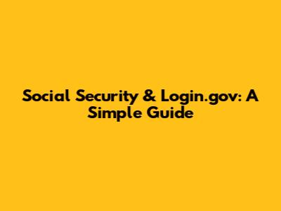Social Security & Login.gov: A Simple Guide