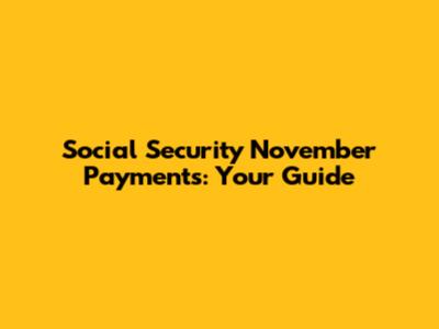 Social Security November Payments: Your Guide