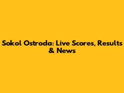 Sokol Ostroda: Live Scores, Results & News