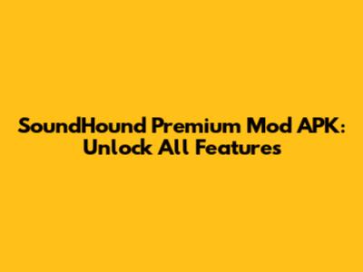 SoundHound Premium Mod APK: Unlock All Features