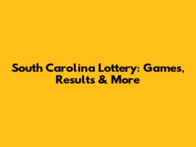 South Carolina Lottery: Games, Results & More